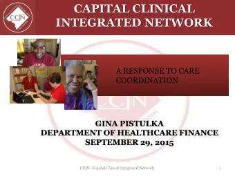 CAPITAL CLINICAL  INTEGRATED NETWORK  A RESPONSE TO CARE  COORDINATION  GINA PISTULKA  DEPARTMENT