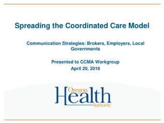 Spreading the Coordinated Care Model  Communication Strategies: Brokers, Employers, Local