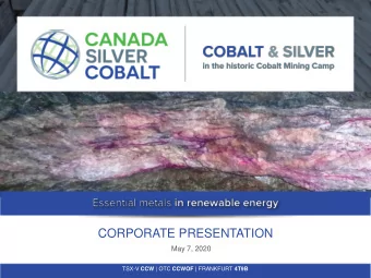 CORPORATE PRESENTATION  May 7, 2020 TSX-V CCW | OTC CCWOF | FRANKFURT 4T9B  Forward-Looking