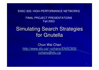 Simulating Search Strategies  Simulating Search Strategies  for Gnutella  for Gnutella  Chun Wai