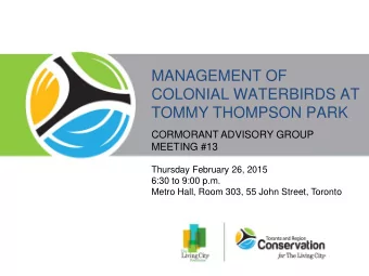 MANAGEMENT OF  COLONIAL WATERBIRDS AT  TOMMY THOMPSON PARK  CORMORANT ADVISORY GROUP  MEETING #13