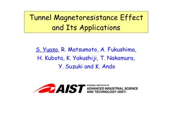 Tunnel Magnetoresistance Effect  and Its Applications  S. Yuasa, R. Matsumoto, A. Fukushima,  H.