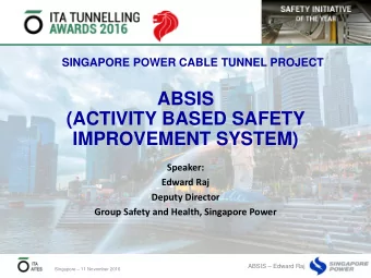 ABSIS  (ACTIVITY BASED SAFETY  IMPROVEMENT SYSTEM)  Speaker:  Edward Raj  Deputy Director  Group