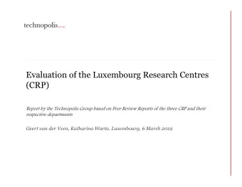 Evaluation of the Luxembourg Research Centres  (CRP)  Report by the Technopolis Group based on Peer
