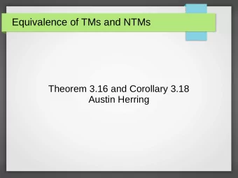 Equivalence of TMs and NTMs  Theorem 3.16 and Corollary 3.18  Austin Herring  Turing Machines  A