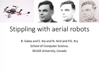 Stippling with aerial robots  B. Galea and E. Kia and N. Aird and P.G. Kry  School of Computer