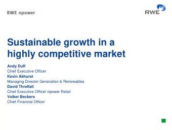 Sustainable growth in a  highly competitive market  Andy Duff  Chief Executive Officer  Kevin