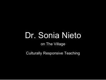 Dr. Sonia Nieto  on The Village  Culturally Responsive Teaching  Roots of Culturally Responsive