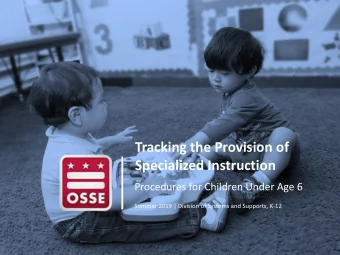 Tracking the Provision of  Specialized Instruction  Procedures for Children Under Age 6  Summer