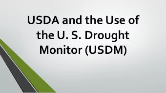 USDA and the Use of  the U. S. Drought  Monitor (USDM)  Programs Subject to  USDM Designations