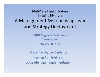 A Management System using Lean and Strategy Deployment AHRA Regional Conference Tacoma, WA January