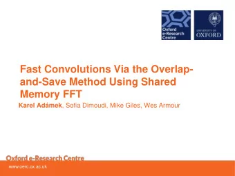 Fast Convolutions Via the Overlap-  and-Save Method Using Shared  Memory FFT Karel Admek , Sofia