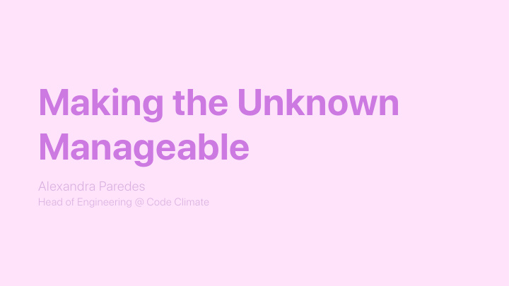 making the unknown manageable
