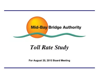 Toll Rate Study  For August 20, 2015 Board Meeting  Toll Rate Study  Updated Traffic and