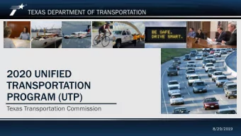 2020 UNIFIED  TRANSPORTATION  PROGRAM (UTP)  Texas Transportation Commission  8/29/2019  2020 UTP