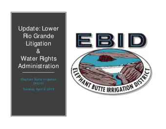 Update: Lower  Rio Grande  Litigation  &amp;  Water Rights  Administration  Elephant Butte