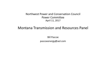 Montana Transmission and Resources Panel  Bill Pascoe  pascoeenergy@aol.com  Montana vs. Pacific