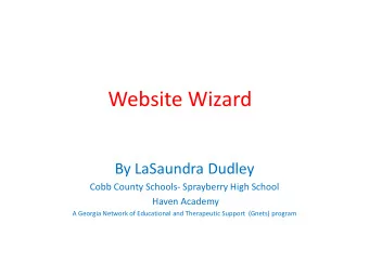 Website Wizard  By LaSaundra Dudley  Cobb County Schools- Sprayberry High School  Haven Academy  A