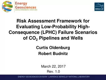 Consequence (LPHC) Failure Scenarios of CO 2 Pipelines and Wells  Curtis Oldenburg  Robert Budnitz