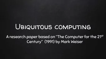 Ubiquitous computing A research paper based on The Computer for the 21 st  Century  (1991) by