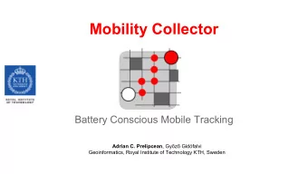 Mobility Collector  Battery Conscious Mobile Tracking Adrian C. Prelipcean , Gyz Gidfalvi
