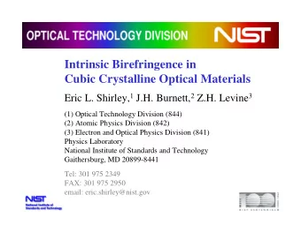 Intrinsic Birefringence in  Cubic Crystalline Optical Materials Eric L. Shirley, 1 J.H. Burnett, 2