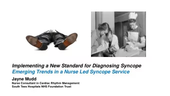Emerging Trends in a Nurse Led Syncope Service  Jayne Mudd  Nurse Consultant in Cardiac Rhythm