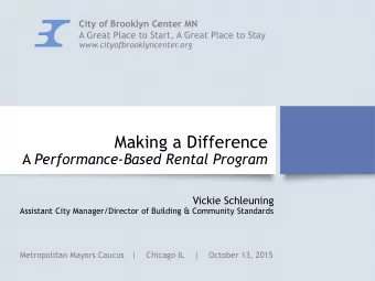 Making a Difference A Performance-Based Rental Program  Vickie Schleuning  Assistant City