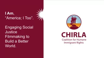 I Am ,  America; I Too.  Engaging Social  Justice  Filmmaking to  Build a Better  World. How