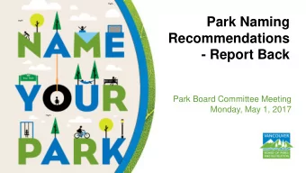 Park Naming  Recommendations  - Report Back  Park Board Committee Meeting  Monday, May 1, 2017