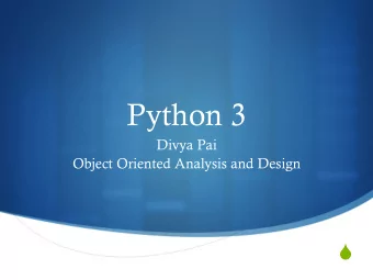 Python 3  Divya Pai  Object Oriented Analysis and Design S  Python: History S It was started