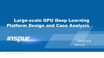 Large-scale GPU Deep Learning  Platform Design and Case Analysis  Zhang Qing  Alfie Lew  YOUR