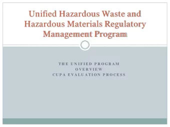 Unified Hazardous Waste and  Hazardous Materials Regulatory  Management Program  T H E  U N I F I E