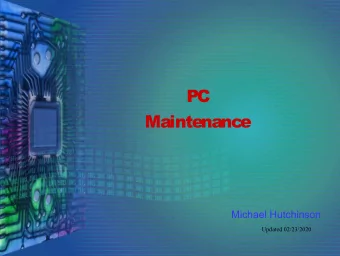 PC  Maintenance  Michael Hutchinson  Updated 02/23/2020  Types of Maintenance  Boot Speed