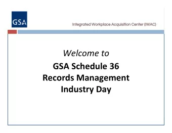 Welcome to  GSA Schedule 36  Records Management  Industry Day  1  Schedule 36 Industry Day Lisa