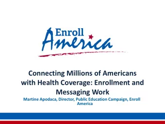 America  Enroll America will help deliver on the promise of  affordable health care for millions of