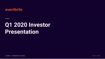 Q1 2020 Investor  Presentation eventbrite |  Confidential &amp; Proprietary eventbrite |