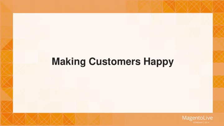 making customers happy