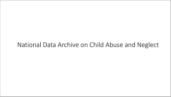 National Data Archive on Child Abuse and Neglect  Merging the National Youth in Transition Database