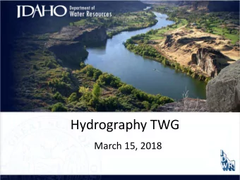 Hydrography TWG  March 15, 2018  Hydrography TWG  March 15, 2018  AGENDA  Demonstration of