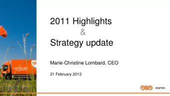 2011 Highlights  &amp;  Strategy update  Marie-Christine Lombard, CEO  21 February 2012  TNT