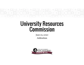 University Resources  Commission  June 25, 2020  Addendum  FY 2021 Proposed Revenue Budget  TEXAS