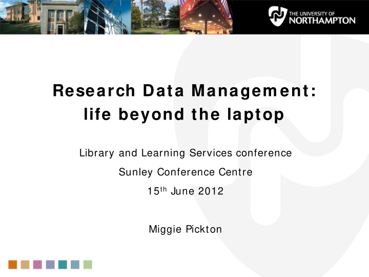 research data managem ent life beyond the laptop