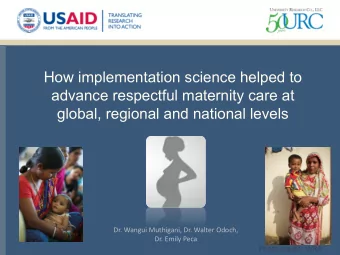 How implementation science helped to  advance respectful maternity care at  global, regional and