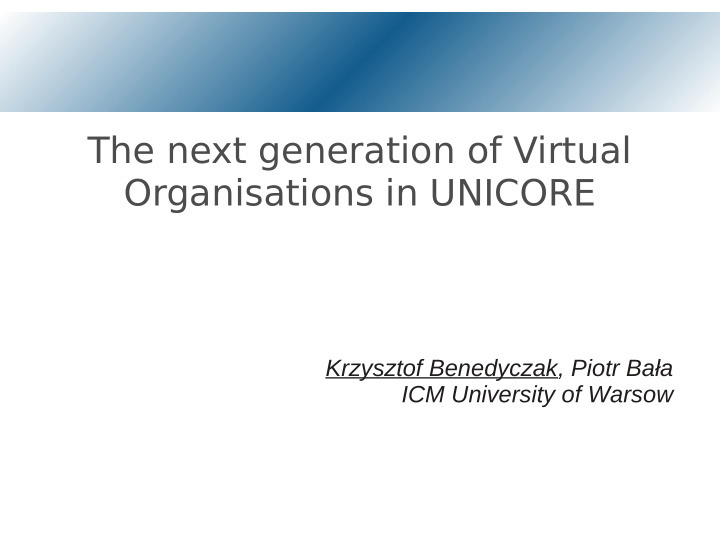 the next generation of virtual organisations in unicore