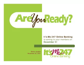 I ts Me 247 Online Banking  is coming to your members on  December 5!  Rollout Update  November