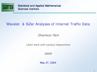 Wavelet  &amp; SiZer Analyses of Internet Traffic Data  Cheolwoo Park  (Joint work with various