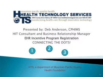 2  1  3  HTS, a department of Mountain Pacific Quality  Health Foundation  1  Thank you for