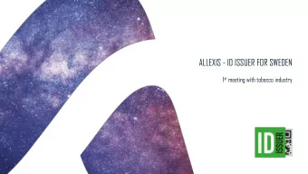 ALLEXIS - ID ISSUER FOR SWEDEN 1 st meeting with tobacco industry  AGENDA  LEGISLATION  Directive