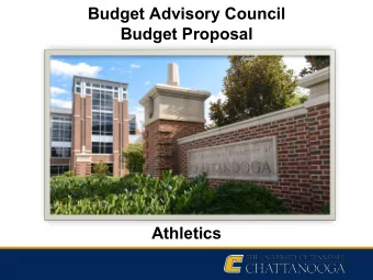 Budget Advisory Council  Budget Proposal  Athletics  Division Overview  We have a direct impact on